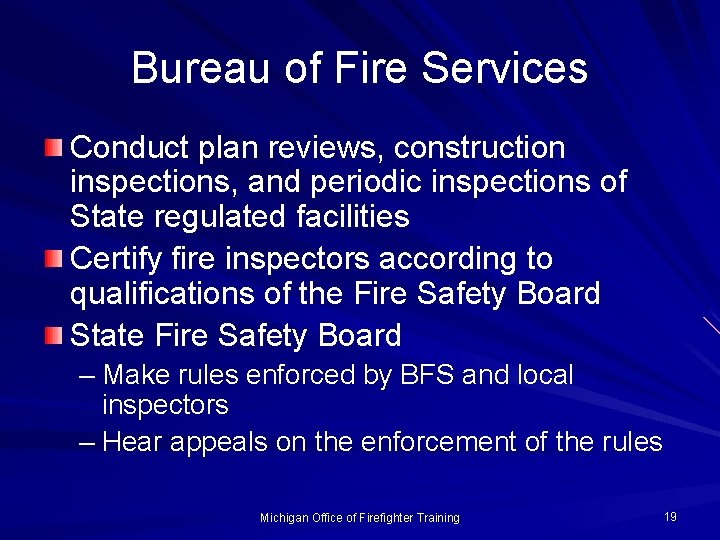 Bureau of Fire Services Conduct plan reviews, construction inspections, and periodic inspections of State