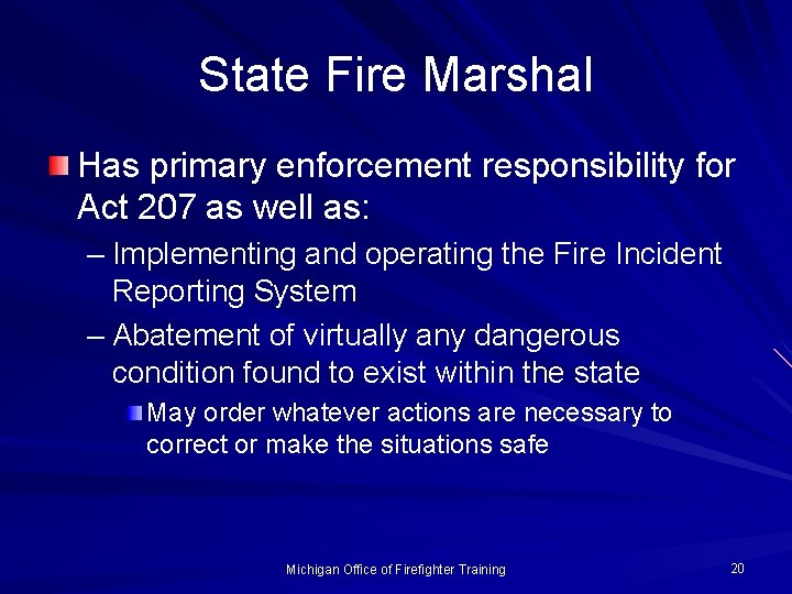 State Fire Marshal Has primary enforcement responsibility for Act 207 as well as: –