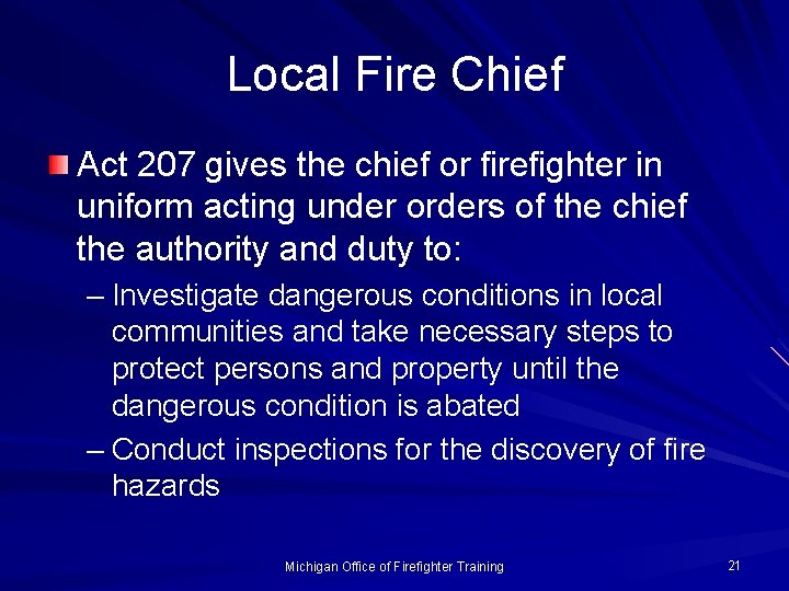 Local Fire Chief Act 207 gives the chief or firefighter in uniform acting under