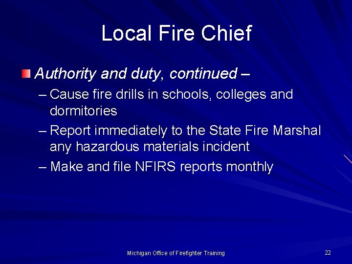Local Fire Chief Authority and duty, continued – – Cause fire drills in schools,