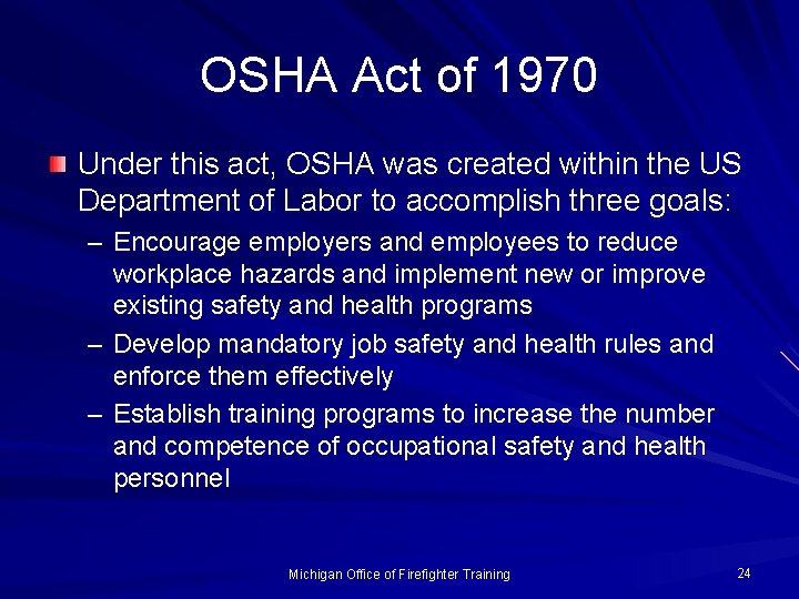 OSHA Act of 1970 Under this act, OSHA was created within the US Department