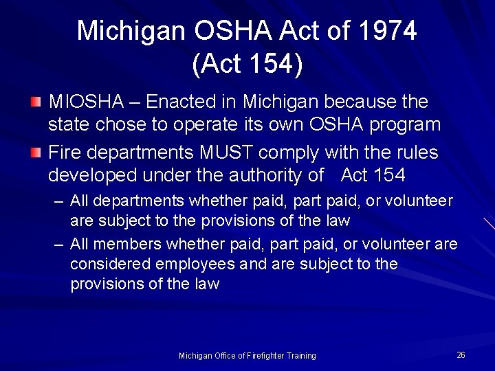 Michigan OSHA Act of 1974 (Act 154) MIOSHA – Enacted in Michigan because the