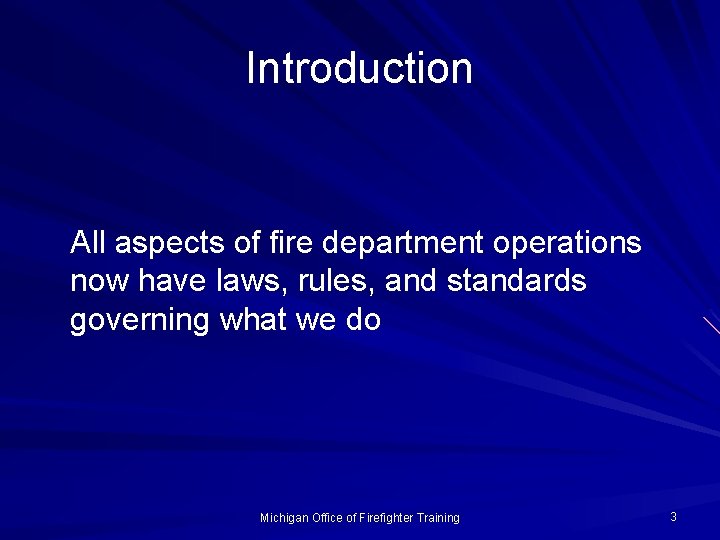 Introduction All aspects of fire department operations now have laws, rules, and standards governing