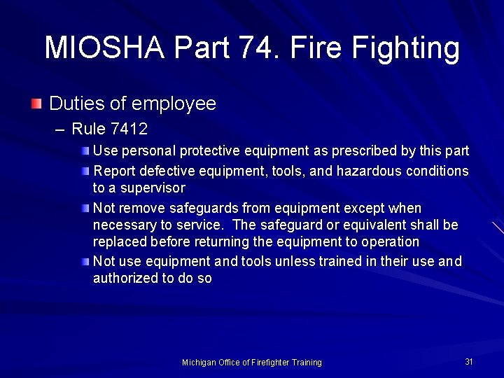 MIOSHA Part 74. Fire Fighting Duties of employee – Rule 7412 Use personal protective