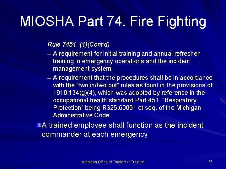 MIOSHA Part 74. Fire Fighting Rule 7451. (1)(Cont’d) – A requirement for initial training