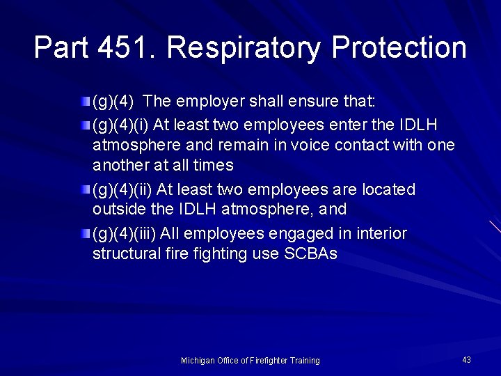 Part 451. Respiratory Protection (g)(4) The employer shall ensure that: (g)(4)(i) At least two