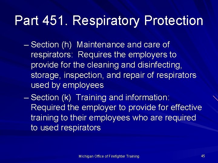 Part 451. Respiratory Protection – Section (h) Maintenance and care of respirators: Requires the