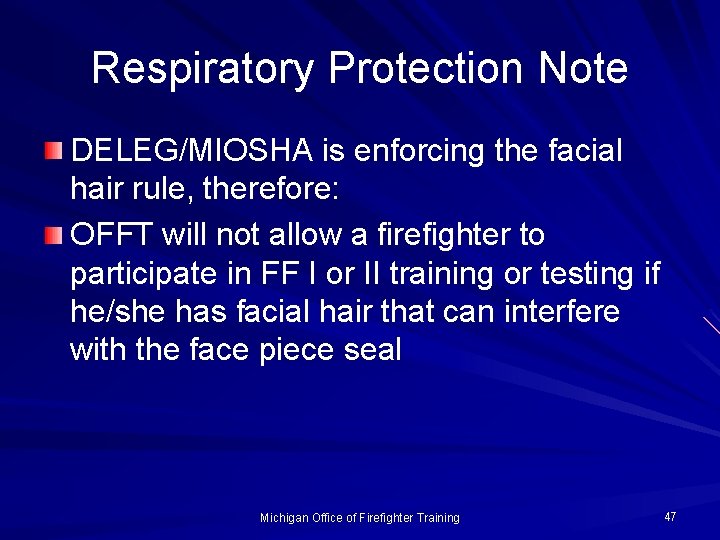 Respiratory Protection Note DELEG/MIOSHA is enforcing the facial hair rule, therefore: OFFT will not