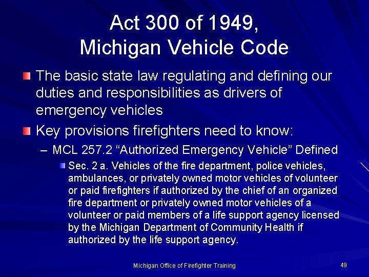 Act 300 of 1949, Michigan Vehicle Code The basic state law regulating and defining