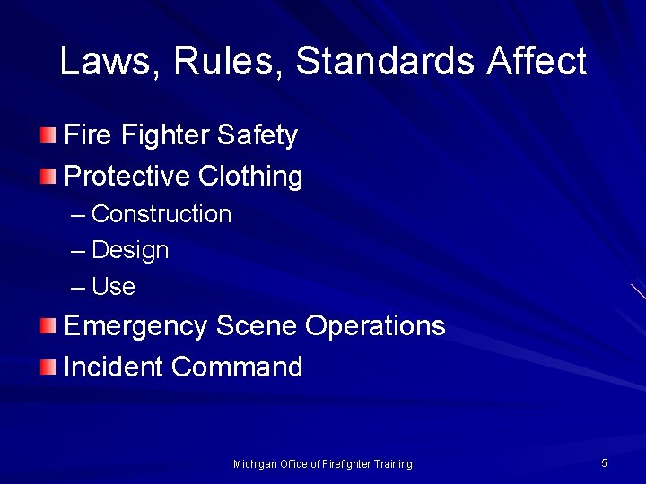 Laws, Rules, Standards Affect Fire Fighter Safety Protective Clothing – Construction – Design –