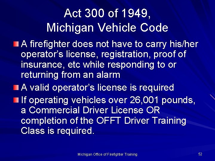 Act 300 of 1949, Michigan Vehicle Code A firefighter does not have to carry