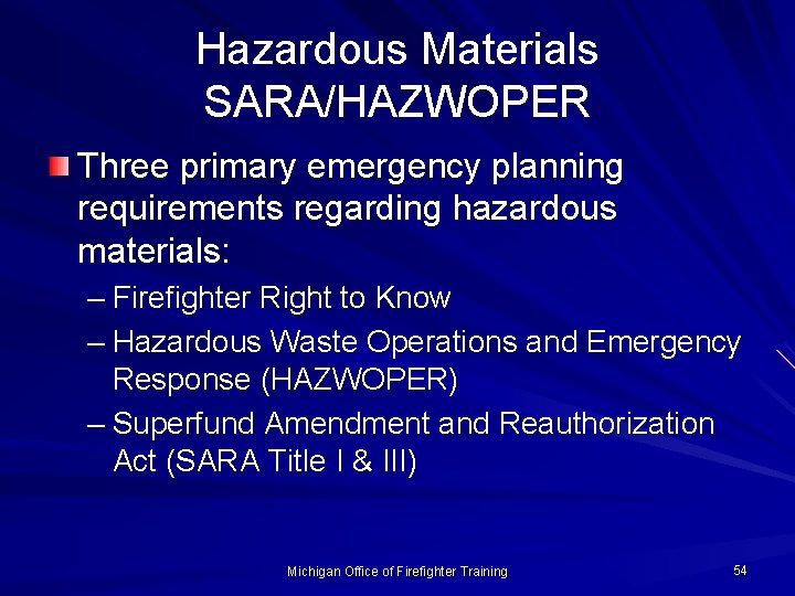 Hazardous Materials SARA/HAZWOPER Three primary emergency planning requirements regarding hazardous materials: – Firefighter Right