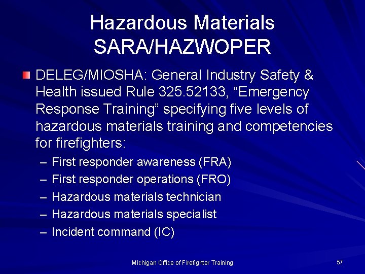 Hazardous Materials SARA/HAZWOPER DELEG/MIOSHA: General Industry Safety & Health issued Rule 325. 52133, “Emergency