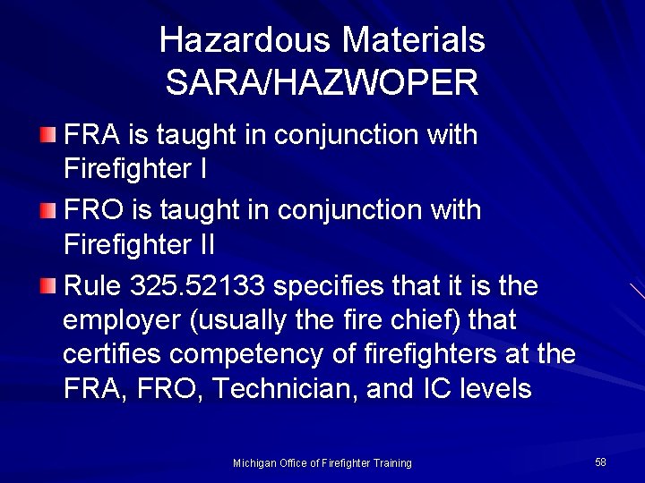 Hazardous Materials SARA/HAZWOPER FRA is taught in conjunction with Firefighter I FRO is taught