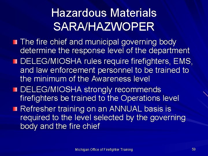 Hazardous Materials SARA/HAZWOPER The fire chief and municipal governing body determine the response level