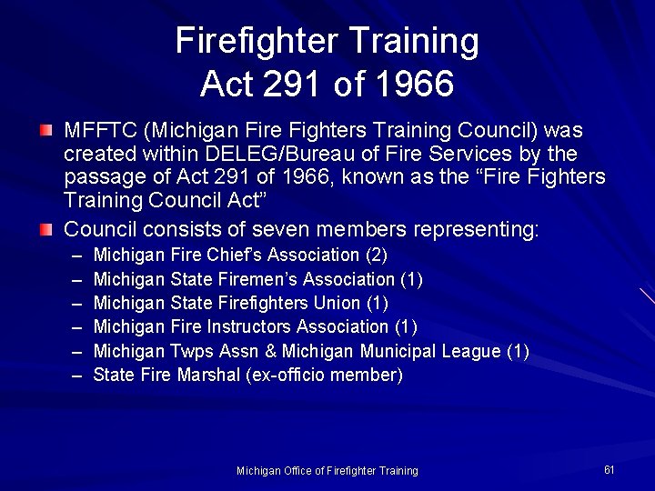 Firefighter Training Act 291 of 1966 MFFTC (Michigan Fire Fighters Training Council) was created