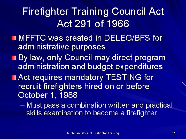 Firefighter Training Council Act 291 of 1966 MFFTC was created in DELEG/BFS for administrative