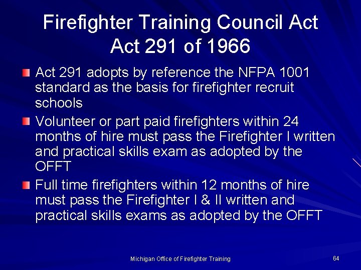 Firefighter Training Council Act 291 of 1966 Act 291 adopts by reference the NFPA