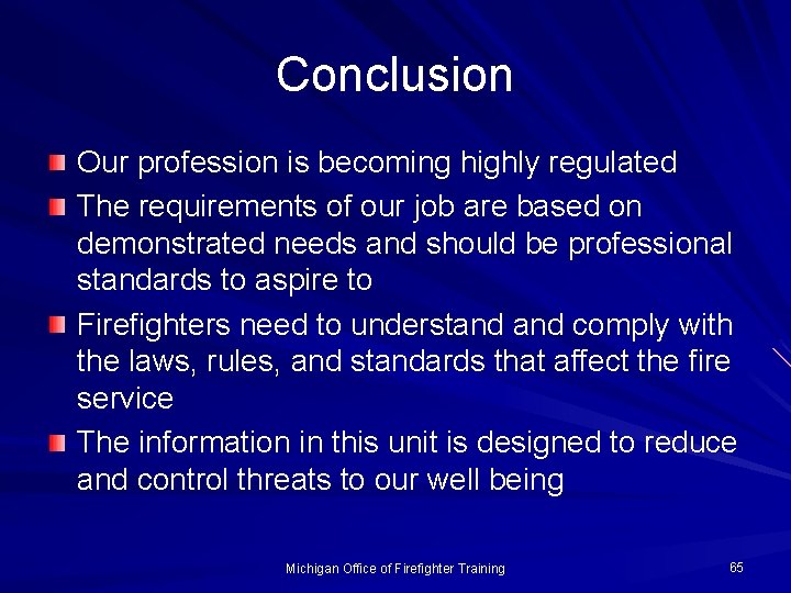 Conclusion Our profession is becoming highly regulated The requirements of our job are based