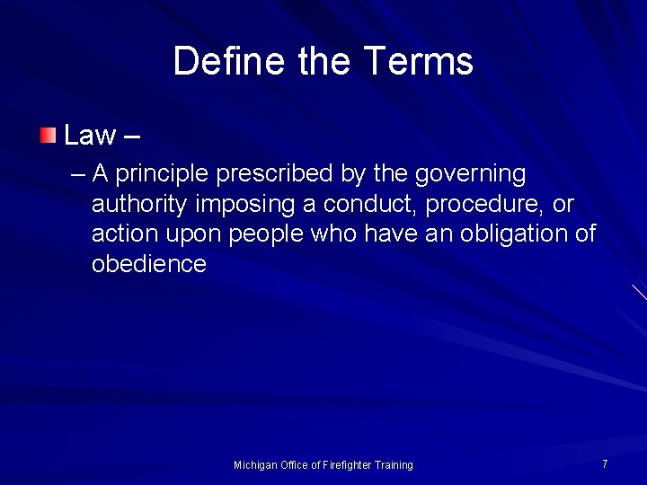 Define the Terms Law – – A principle prescribed by the governing authority imposing