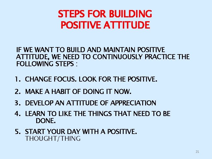 STEPS FOR BUILDING POSITIVE ATTITUDE IF WE WANT TO BUILD AND MAINTAIN POSITIVE ATTITUDE,