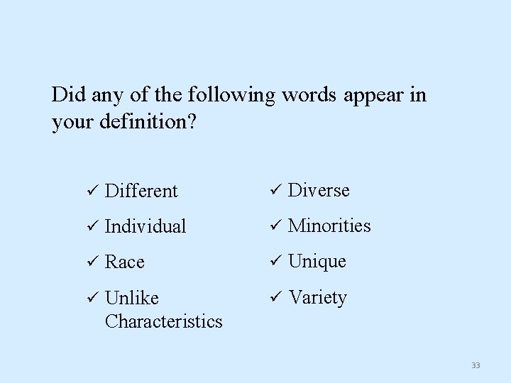 Did any of the following words appear in your definition? ü Different ü Diverse