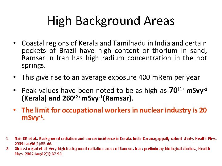 High Background Areas • Coastal regions of Kerala and Tamilnadu in India and certain High Background Areas • Coastal regions of Kerala and Tamilnadu in India and certain