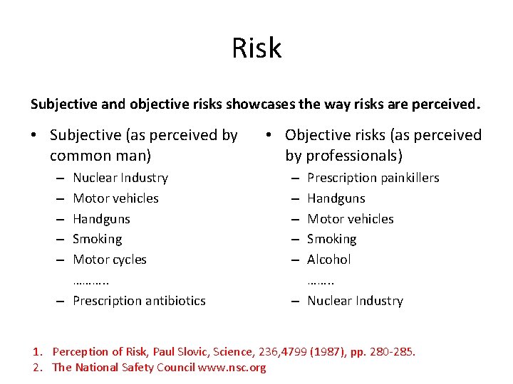 Risk Subjective and objective risks showcases the way risks are perceived. • Subjective (as Risk Subjective and objective risks showcases the way risks are perceived. • Subjective (as