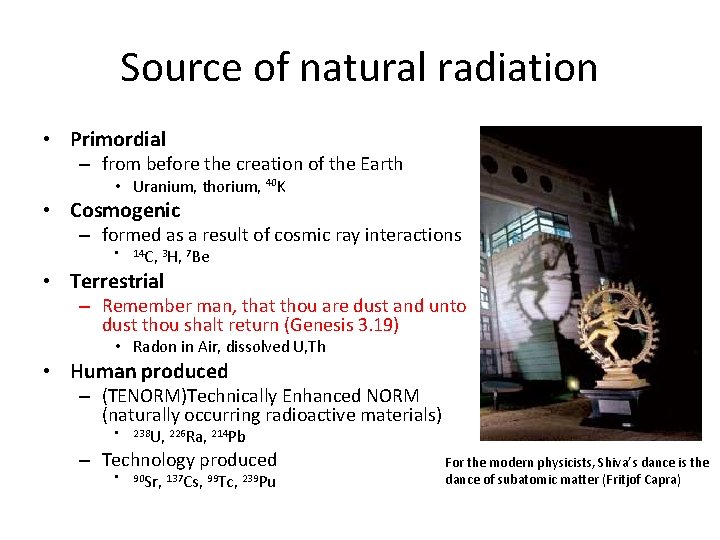 Source of natural radiation • Primordial – from before the creation of the Earth Source of natural radiation • Primordial – from before the creation of the Earth