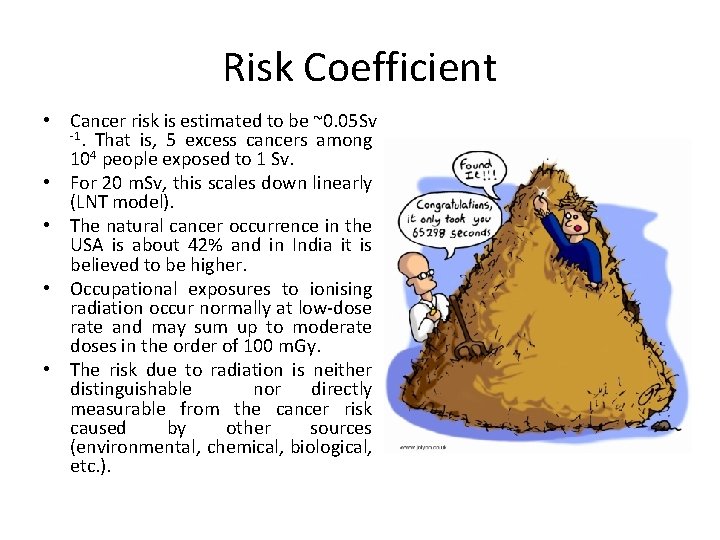 Risk Coefficient • Cancer risk is estimated to be ~0. 05 Sv -1. That Risk Coefficient • Cancer risk is estimated to be ~0. 05 Sv -1. That