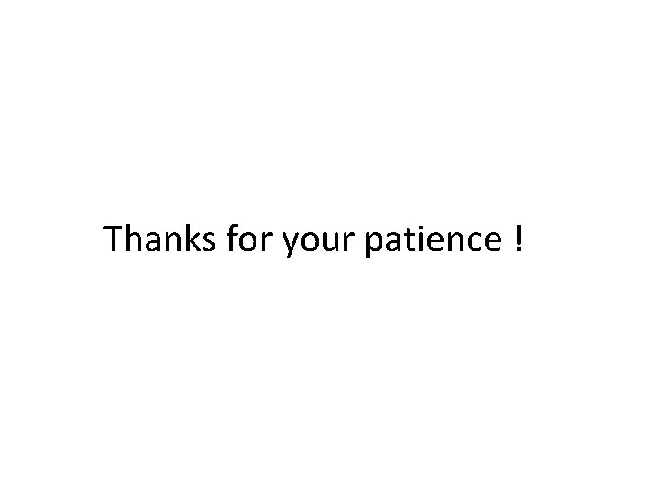Thanks for your patience ! Thanks for your patience !