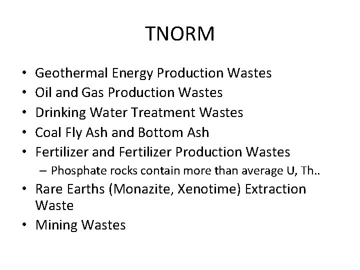 TNORM • • • Geothermal Energy Production Wastes Oil and Gas Production Wastes Drinking TNORM • • • Geothermal Energy Production Wastes Oil and Gas Production Wastes Drinking