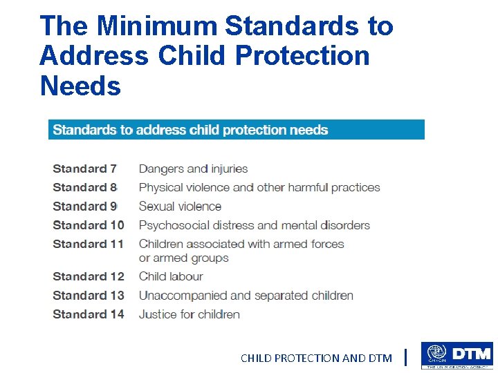 The Minimum Standards to Address Child Protection Needs CHILD PROTECTION AND DTM 