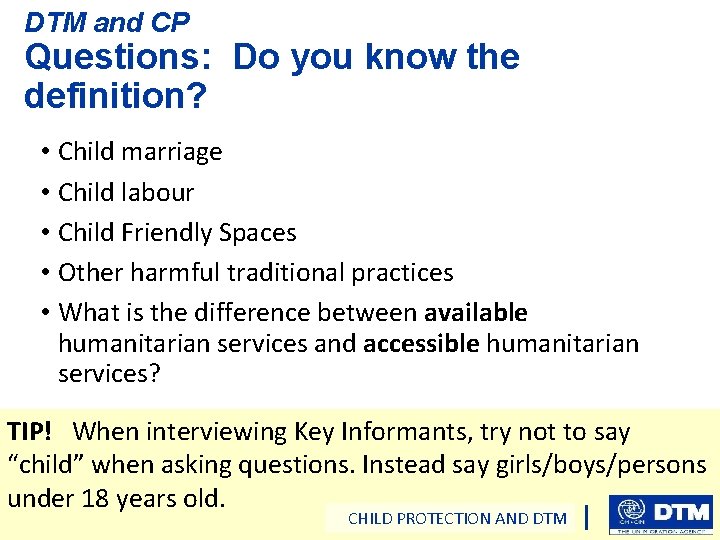 DTM and CP Questions: Do you know the definition? • Child marriage • Child