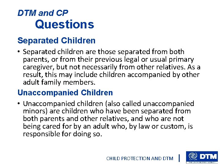 DTM and CP Questions Separated Children • Separated children are those separated from both