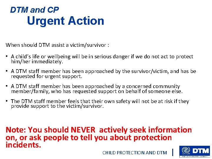 DTM and CP Urgent Action When should DTM assist a victim/survivor : • A