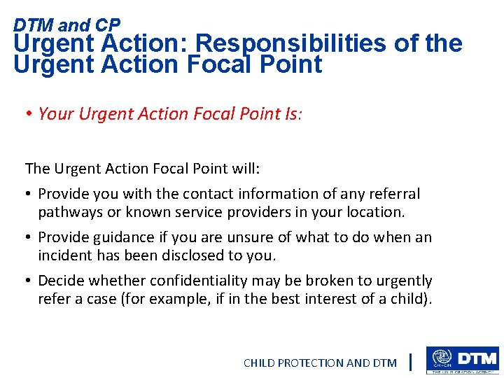 DTM and CP Urgent Action: Responsibilities of the Urgent Action Focal Point • Your