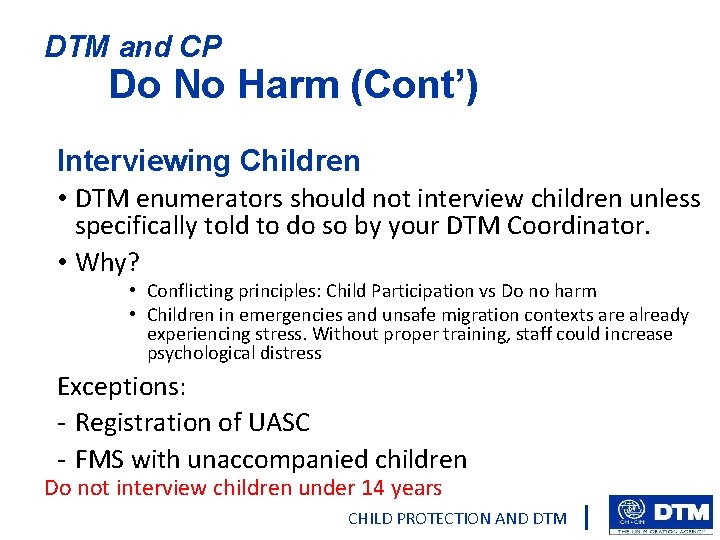 DTM and CP Do No Harm (Cont’) Interviewing Children • DTM enumerators should not