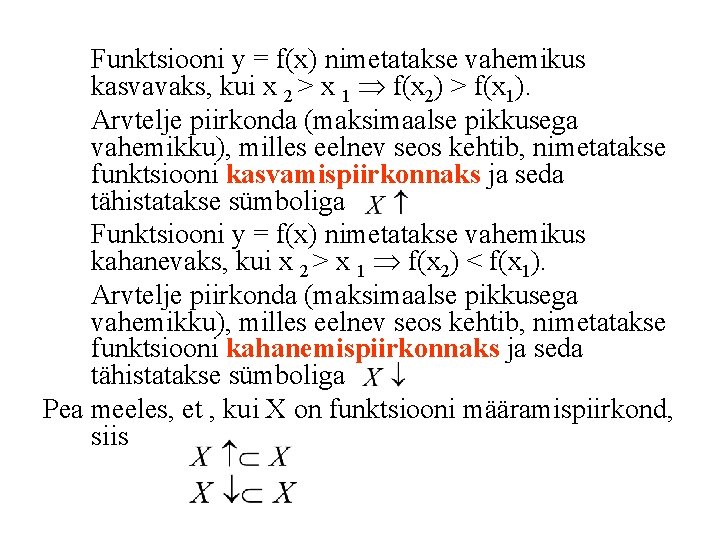 Funktsiooni y = f(x) nimetatakse vahemikus kasvavaks, kui x 2 > x 1 f(x