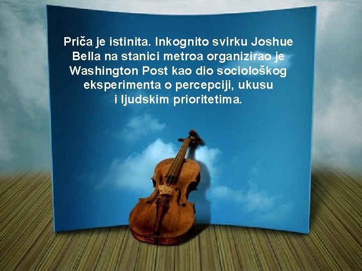 Priča je istinita. Inkognito svirku Joshue Bella na stanici metroa organizirao je Washington Post