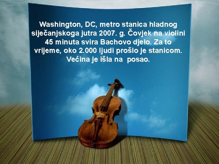 Washington, DC, metro stanica hladnog siječanjskoga jutra 2007. g. Čovjek na violini 45 minuta