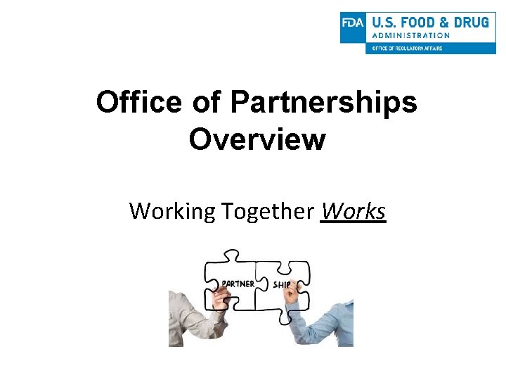 Office of Partnerships Overview Working Together Works 