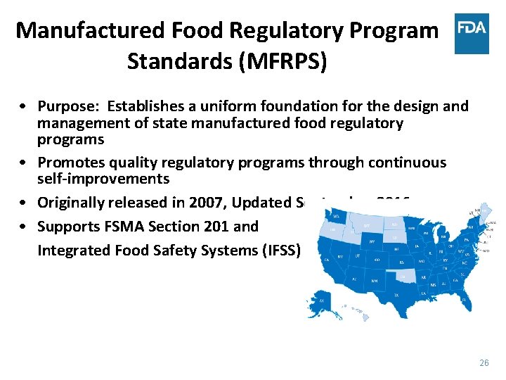 Manufactured Food Regulatory Program Standards (MFRPS) • Purpose: Establishes a uniform foundation for the