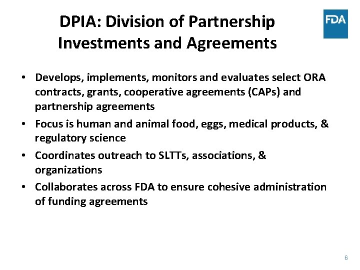 DPIA: Division of Partnership Investments and Agreements • Develops, implements, monitors and evaluates select