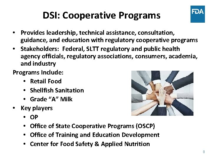 DSI: Cooperative Programs • Provides leadership, technical assistance, consultation, guidance, and education with regulatory