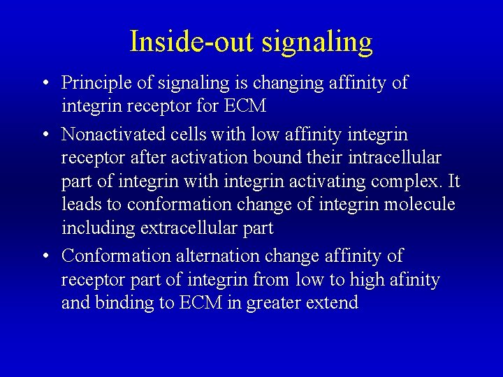 Inside-out signaling • Principle of signaling is changing affinity of integrin receptor for ECM