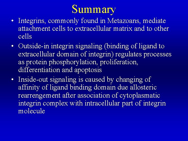 Summary • Integrins, commonly found in Metazoans, mediate attachment cells to extracellular matrix and