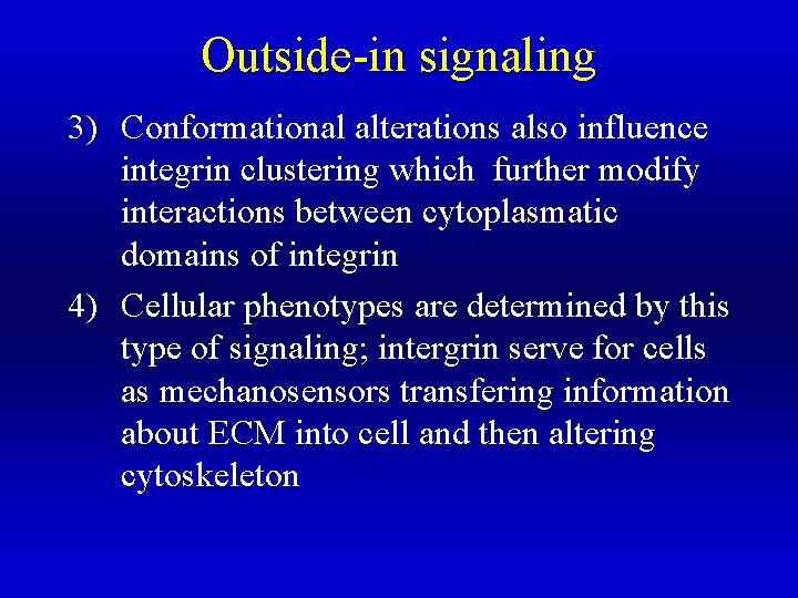 Outside-in signaling 3) Conformational alterations also influence integrin clustering which further modify interactions between