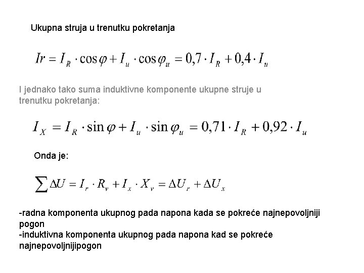 Ukupna struja u trenutku pokretanja I jednako tako suma induktivne komponente ukupne struje u