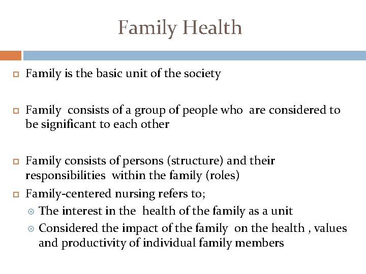 Family Health Family is the basic unit of the society Family consists of a